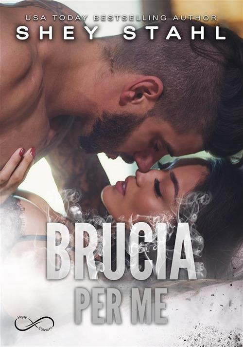 Brucia per me - Shey Stahl,Paolo Costa,Carmelo Massimo Tidona - ebook