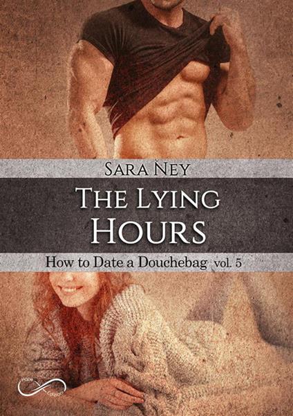 The lying hours. How to date a douchebag. Vol. 5 - Sara Ney - copertina