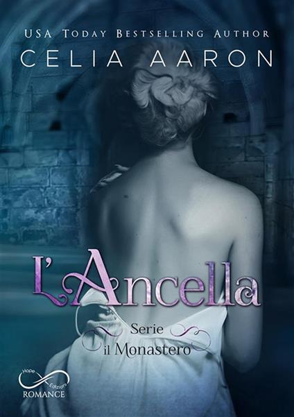 L'ancella. Il Monastero. Vol. 1 - Celia Aaron - copertina
