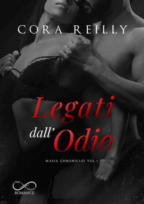Legati dall'odio. Mafia chronicles. Vol. 3 - Cora Reilly,Erika Arcoleo - ebook