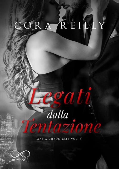 Legati dalla tentazione. Mafia chronicles. Vol. 4 - Cora Reilly,Raffaella Patriarca - ebook