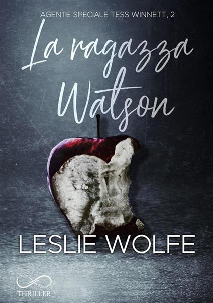 La ragazza Watson. Agente speciale Tess Winnett. Vol. 2 - Leslie Wolfe,Raffaella Patriarca - ebook