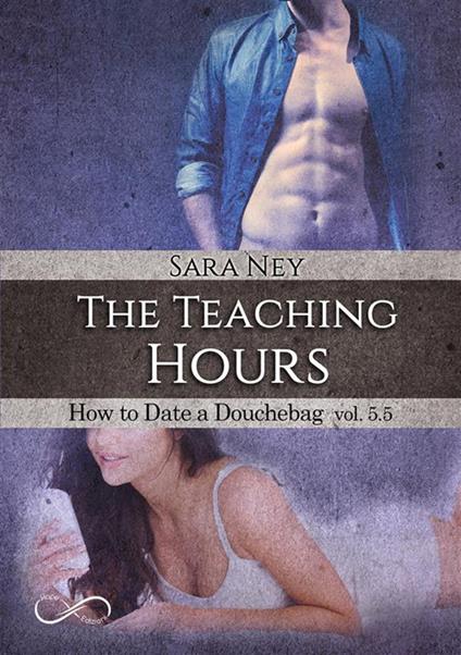 The teaching hours. How to date a douchebag. Vol. 5.5 - Sara Ney - ebook