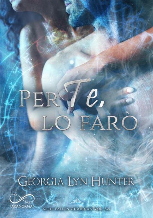 Per te, lo farò. Fallen Guardian. Vol. 3.5 - Georgia Lyn Hunter - copertina