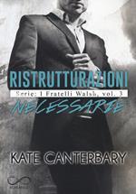 Ristrutturazioni necessarie. I fratelli Walsh. Vol. 3