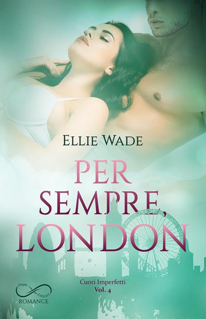 Per sempre, London. Cuori imperfetti. Vol. 4 - Ellie Wade - copertina