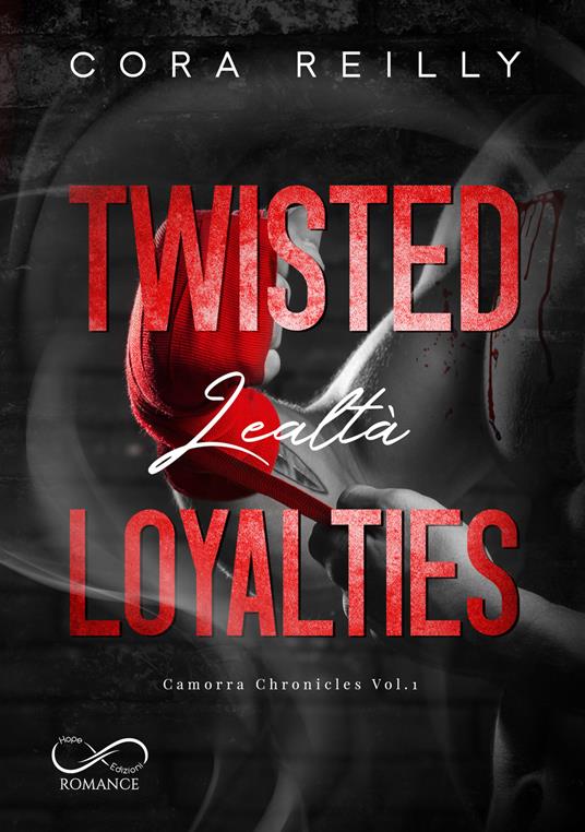 Twisted loyalties. Lealtà. Camorra chronicles. Vol. 1 - Cora Reilly,Elisa Rigatelli - ebook