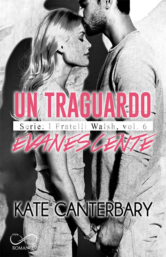Un traguardo evanescente. I fratelli Walsh. Vol. 6 - Kate Canterbary - copertina