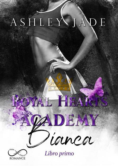 Bianca. Libro Primo. Royal Hearts Academy. Vol. 3 - Ashley Jade - copertina