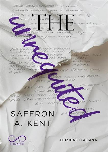 The unrequited. Ediz. italiana - Saffron A. Kent,Chiara Traina,Francesca Gazzaniga - ebook