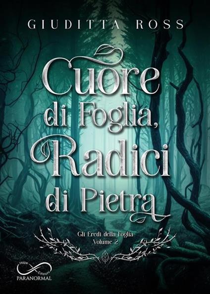Cuore di foglia, radici di pietra - Giuditta Ross - ebook