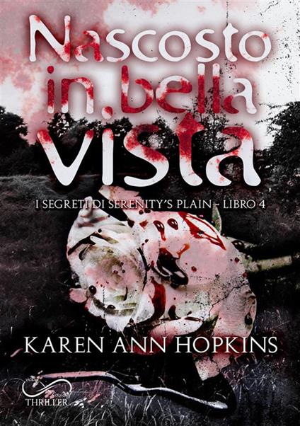 Nascosto in bella vista. I segreti di Serenity's Plain. Vol. 4 - Karen Ann Hopkins,Fiorenza Borgia,Maria Rodriquez - ebook