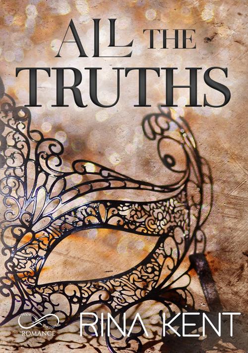 All the truths. Ediz. italiana - Rina Kent,Sara Marrano,Roberta Zuppet - ebook