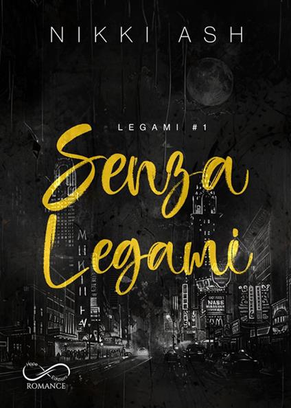 Senza legami. Legami. Vol. 1 - Nikki Ash,Sara Marrano,Antonio Polizzi,Cecilia Belletti - ebook