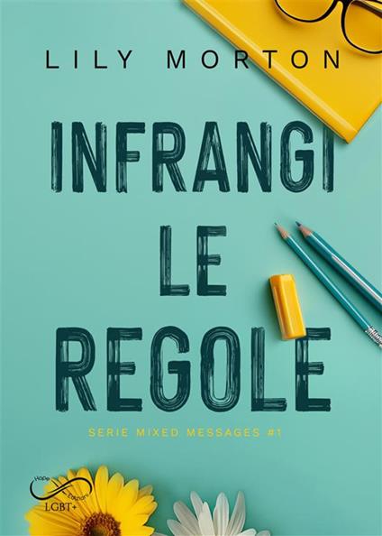 Infrangi le regole. Mixed messages. Vol. 1 - Lily Morton,Aurora Corsini,Emanuela Graziani - ebook
