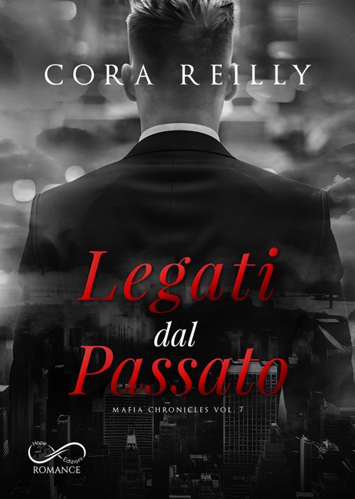 Legati dal passato. Mafia chronicles. Vol. 7 - Cora Reilly - copertina