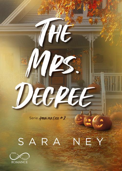 The Mrs. Degree - Angelice Graphic's,Sara Ney,Chiara Traina,Irene Di Brino - ebook
