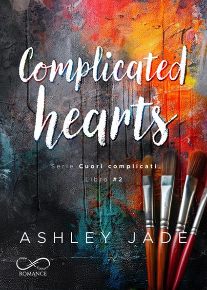 Complicated hearts. Cuori complicati. Vol. 2 - Ashley Jade,Alessia Lo Curto,Sabrina Campolongo - ebook