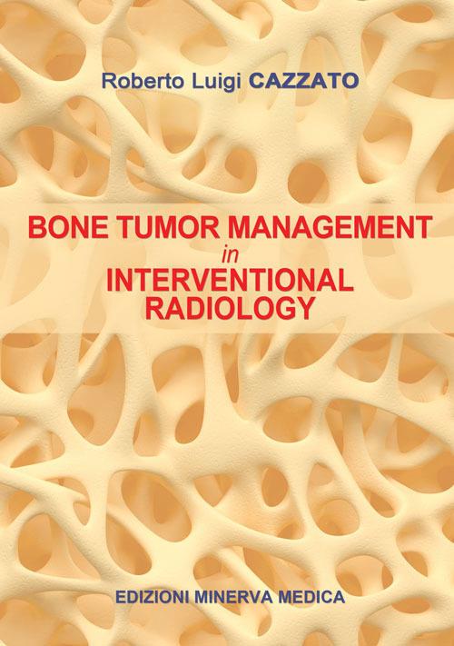 Bone tumor management in interventional radiology - Roberto Luigi Cazzato - copertina