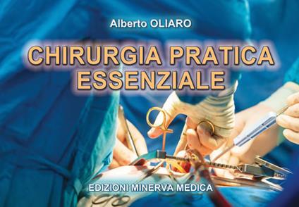 Chirurgia pratica essenziale - Alberto Oliaro - copertina