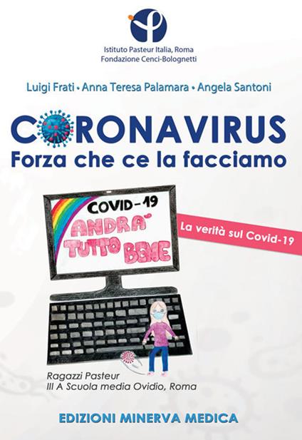 Coronavirus. Forza che ce la facciamo - Luigi Frati,Anna Teresa Palamara,Angela Santoni - copertina