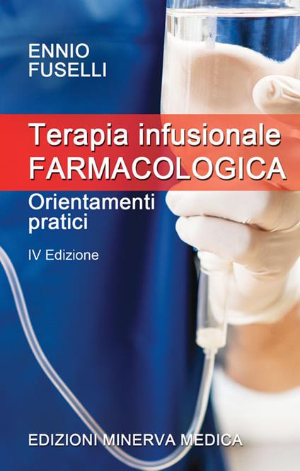 Terapia infusionale farmacologica. Orientamenti pratici - Ennio Fuselli - copertina