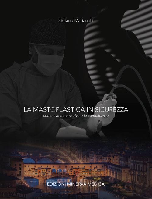 La mastoplastica in sicurezza. Come evitare e risolvere le complicanze - Stefano Marianelli - copertina