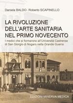 La rivoluzione dell'arte sanitaria nel primo Novecento. I medici che si formarono all'Università Castrense di San Giorgio di Nogaro nella Grande Guerra