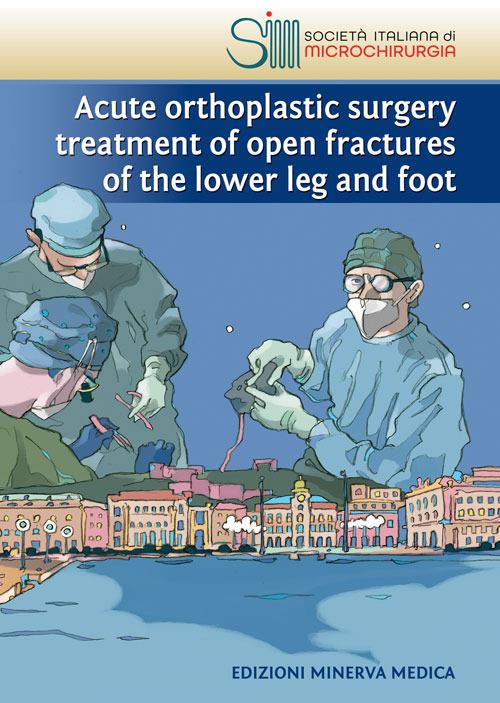 Acute orthoplastic surgery treatment of open fractures of the lower leg and foot - SIM Società Italiana di Microchirurgia - copertina