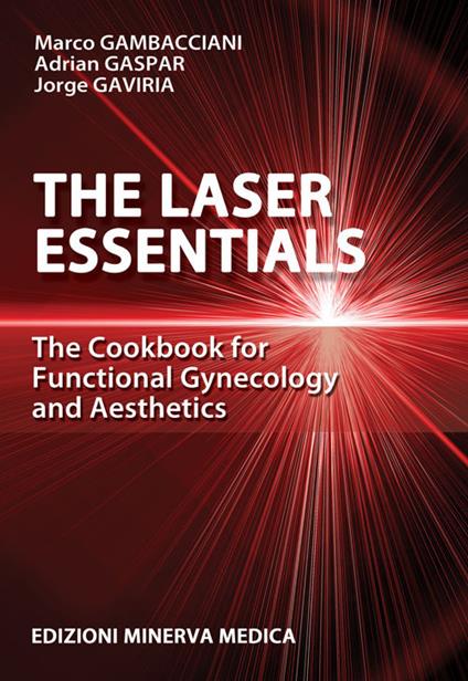 The laser essentials. The cookbook for functional gynecology and aesthetics - Marco Gambacciani,Adrian Gaspar,Jorge Gaviria - copertina