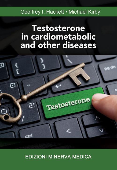 Testosterone in cardiometabolic and other diseases - Geoffrey I. Hackett,Michael Kirby - copertina