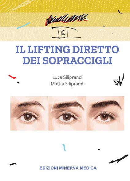 Il lifting diretto dei sopraccigli - Luca Siliprandi,Mattia Siliprandi - copertina