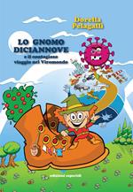 Lo gnomo Diciannove e il contagioso viaggio nel Viromondo. Ediz. a colori