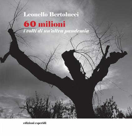 60 milioni. I volti di un'altra pandemia. Ediz. illustrata - Leonello Bertolucci - copertina
