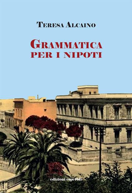 Grammatica per i nipoti - Teresa Alcaino - copertina