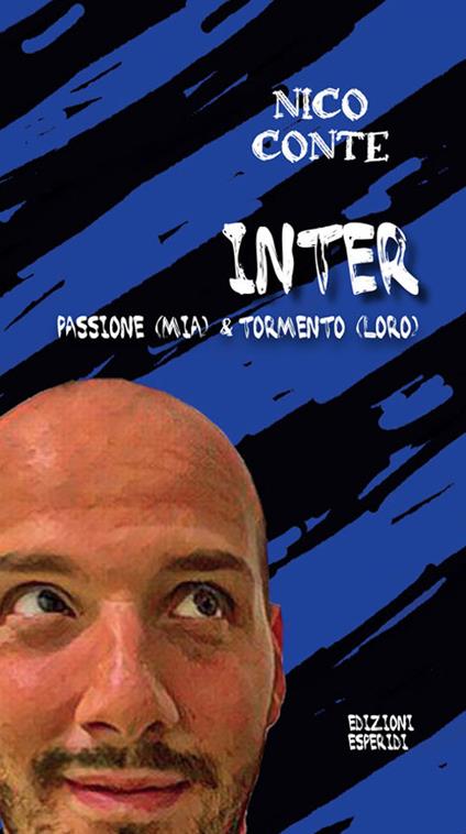 Inter: passione (mia) & tormento (loro) - Nico Conte - copertina