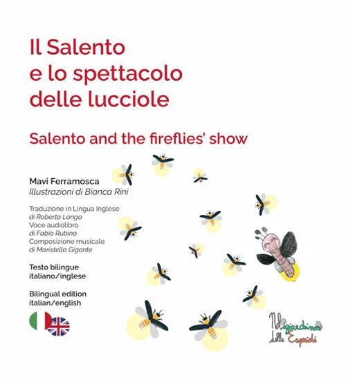 Il Salento e lo spettacolo delle lucciole-Salento and the fireflies'show. Ediz. illustrata. Con QR code - Mavi Ferramosca - copertina