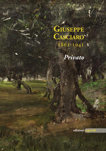 Giuseppe Casciaro 1861-1941. Privato - copertina