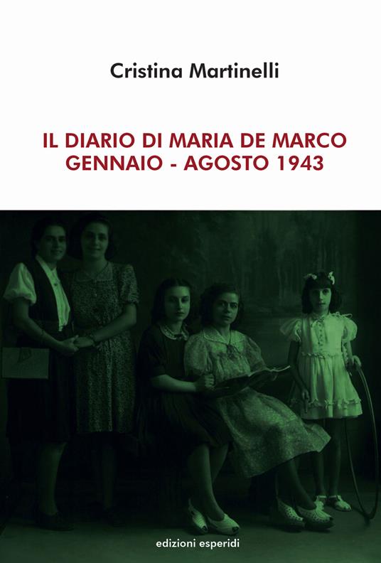 Il diario di Maria De Marco. Gennaio-Agosto 1943 - Cristina Martinelli - copertina