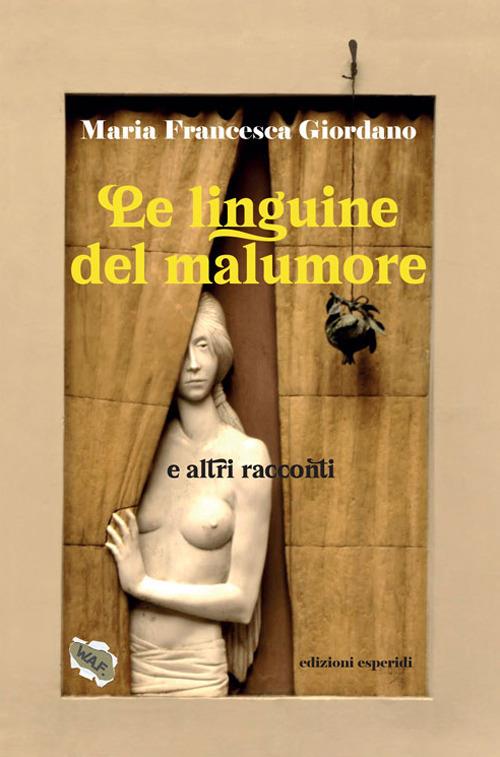 Le linguine del malumore e altri racconti - Maria Francesca Giordano - copertina