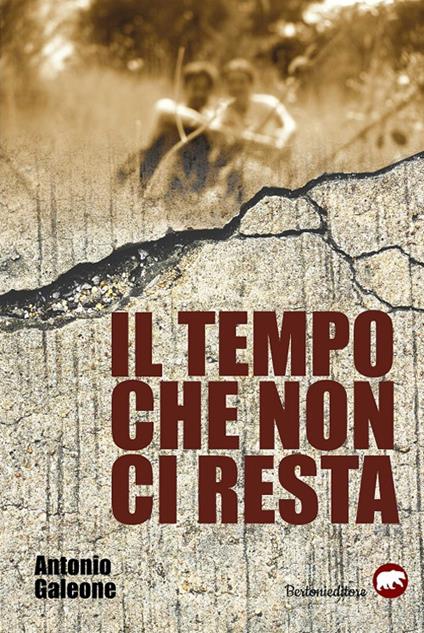 Il tempo che non ci resta - Antonio Galeone - copertina
