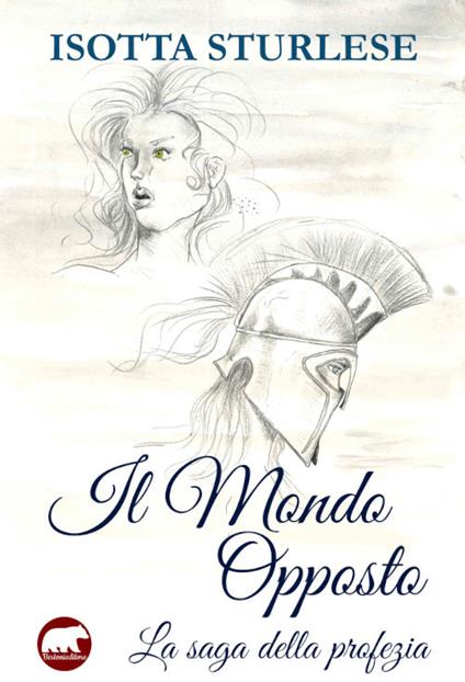 Il mondo opposto. La saga della profezia - Isotta Sturlese - copertina