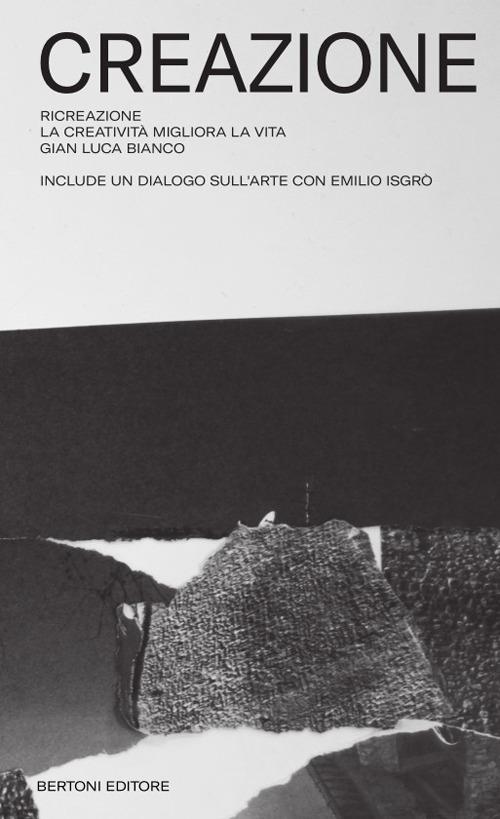 Ri creazione. La creatività migliora la vita - Gian Luca Bianco - copertina