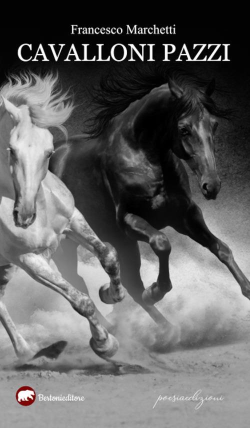 Cavalloni pazzi - Francesco Marchetti - copertina
