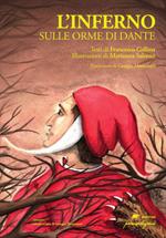 L' Inferno. Sulle orme di Dante. Ediz. illustrata