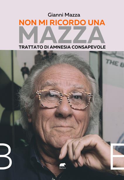 Non mi ricordo una Mazza. Trattato di amnesia consapevole - Gianni Mazza - copertina