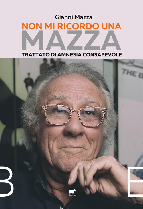 Non mi ricordo una Mazza. Trattato di amnesia consapevole - Gianni Mazza - copertina