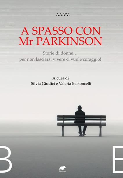 A spasso con Mr Parkinson. Storie di donne... per non lasciarsi vivere ci vuole coraggio! - copertina