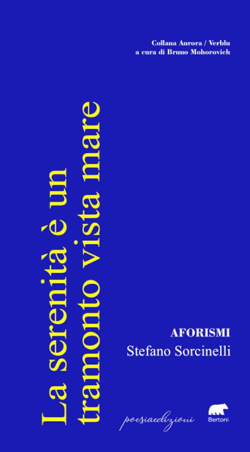 La serenità è un tramonto vista mare. Aforismi - Stefano Sorcinelli - copertina