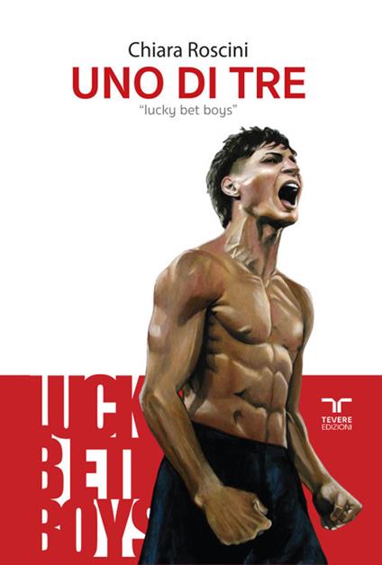 Uno di tre. Lucky bet boys - Chiara Roscini - copertina